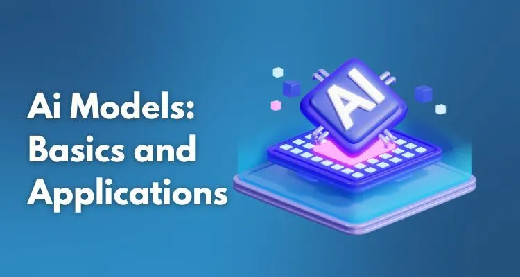 AI Models: Basics and Applications
