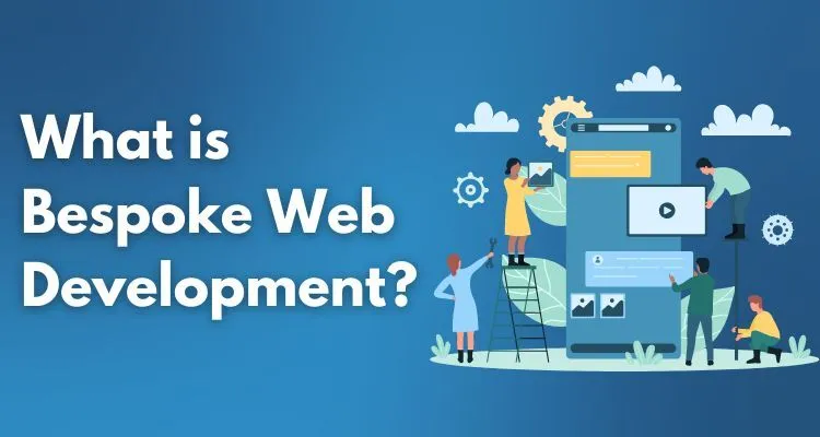 Bespoke Web Development: Why It's Worth the Investment