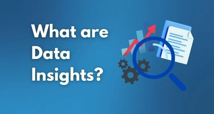 What Are Data Insights and Why They Matter