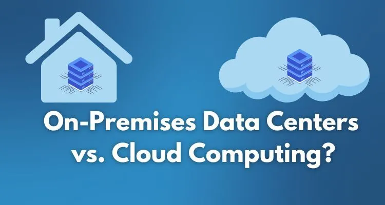 On-Premises Data Centers vs. Cloud Computing