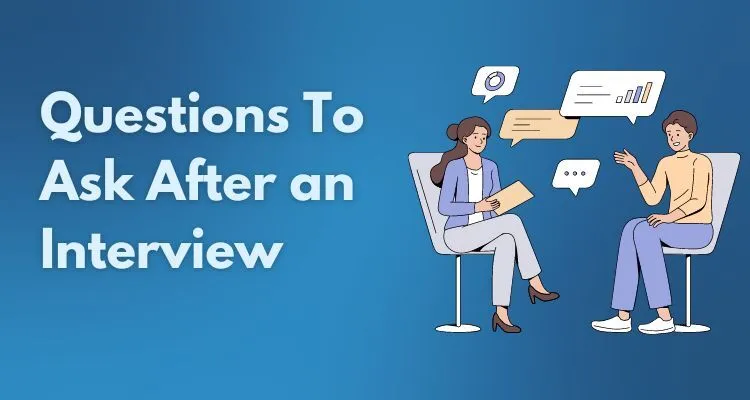 Questions To Ask After an Interview