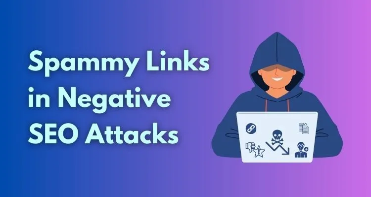 Role of Spammy Links in Negative SEO Attacks