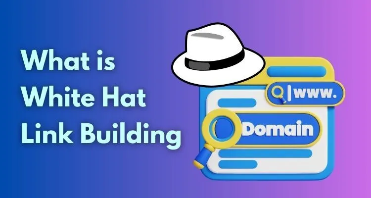 What is White Hat Link Building and Why It Matters