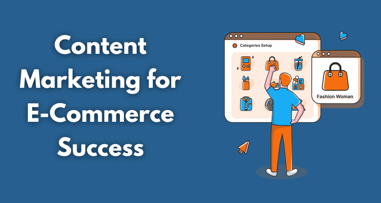 Content Marketing Boosts SEO for E-Commerce Success