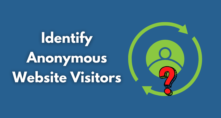 Identify Anonymous Website Visitors