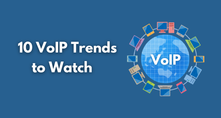          10 VoIP Trends to Watch