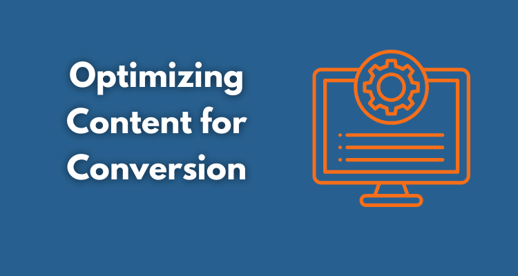 Optimizing Your Content for Maximum Conversion