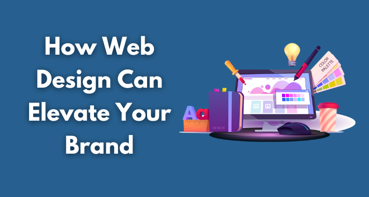 Small Business, Big Impact: How Web Design Can Elevate Your Brand
