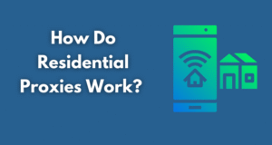 How Do Residential Proxies Work Learn Everything You Need
