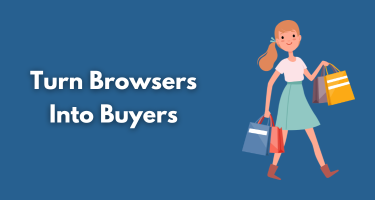 Turn Browsers Into Buyers