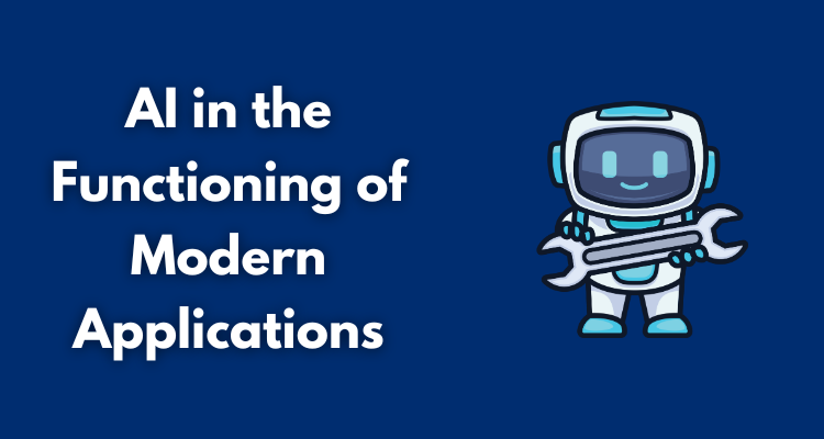 AI in the Functioning of Modern Applications