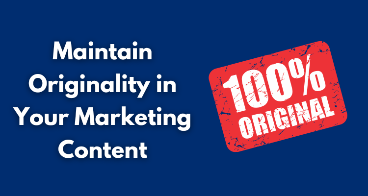 Maintain Originality in Your Marketing Content