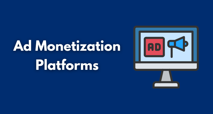Ad Monetization Platforms