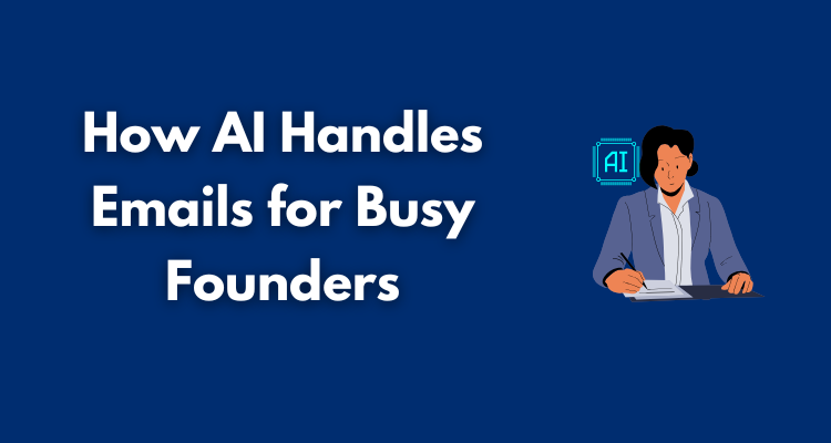 How AI Handles Emails for Busy Founders