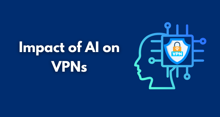 Impact of AI on VPNs