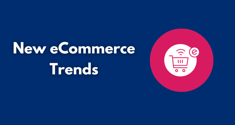 New eCommerce Trends