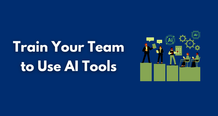 Train Your Team to Use AI Tools