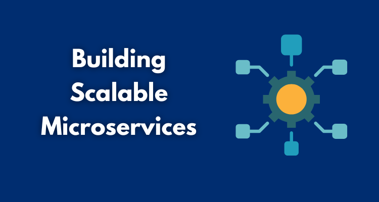 Building Scalable Microservices