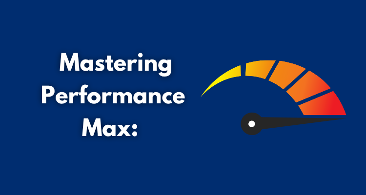 Mastering Performance Max