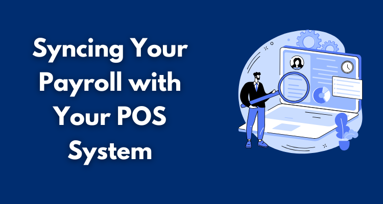 Syncing Your Payroll with Your POS System