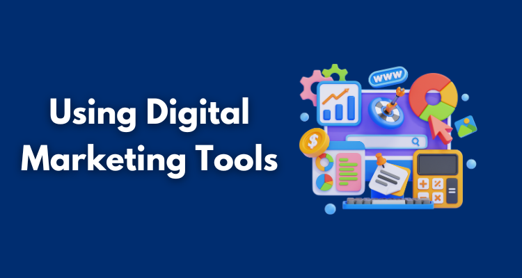Using Digital Marketing Tools