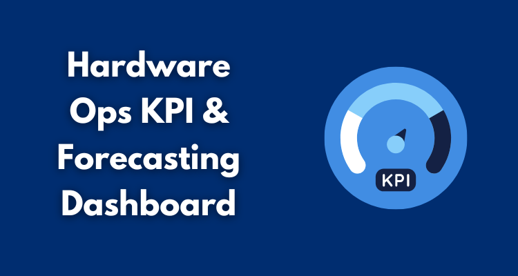 Hardware Ops KPI & Forecasting Dashboard