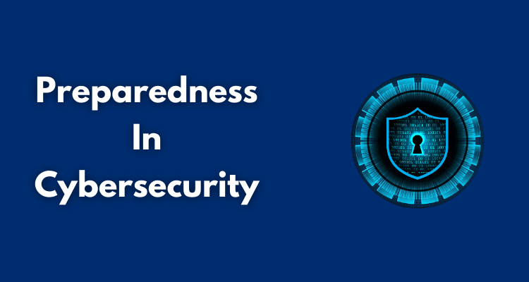 Preparedness Is the Most Overlooked Part of Cybersecurity