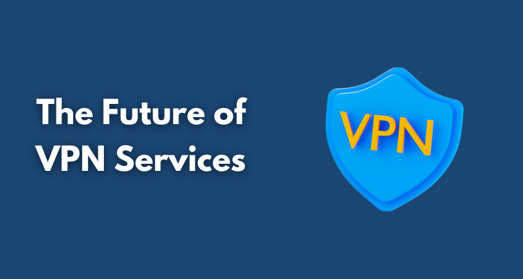 The Future of VPN Services