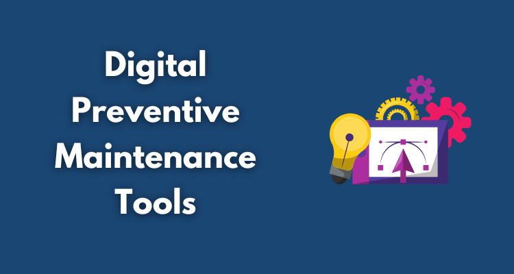 Digital Preventive Maintenance Tools