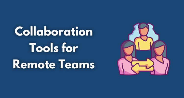 Collaboration Tools for Remote Teams