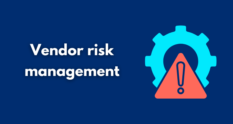 Vendor risk management