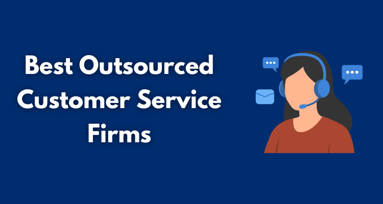 Best Outsourced Customer Service Firms