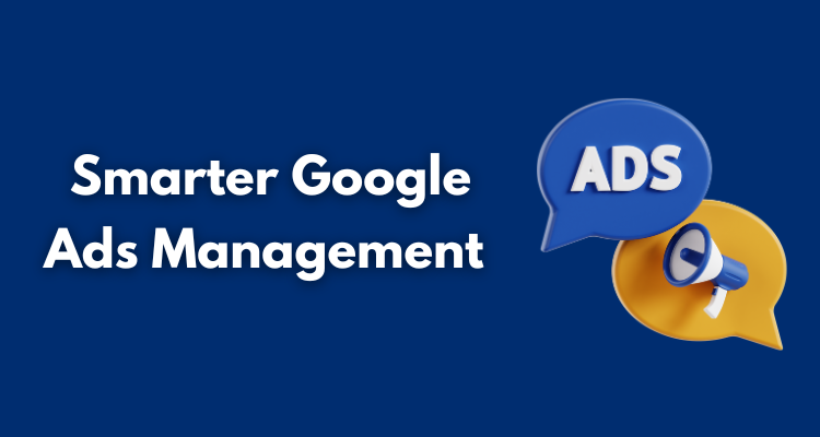 Smarter Google Ads Management