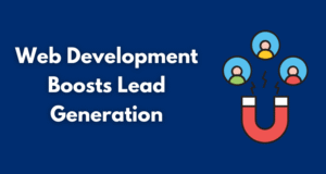 Web Development Boosts Lead Generation