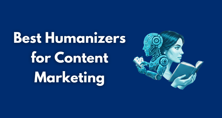 Best Humanizers for Content Marketing