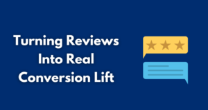 Turning Reviews Into Real Conversion Lift