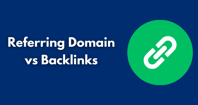 Referring Domain vs Backlinks What’s the Difference