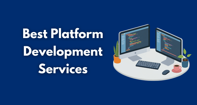 Best Platform Development Services Reviewed and Ranked (2026)