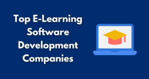 6 Top E-Learning Software Development Companies to Work With