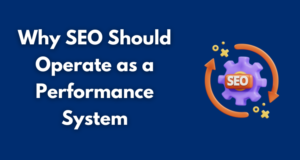 Why SEO Should Operate as a Performance System