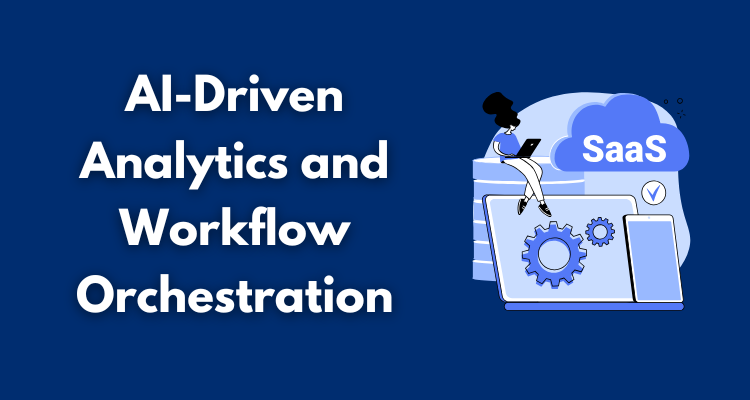 AI-Driven Analytics and Workflow Orchestration