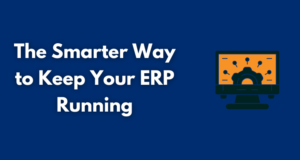 The Smarter Way to Keep Your ERP Running
