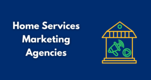 Home Services Marketing Agencies