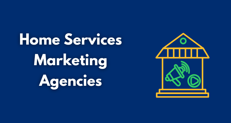Home Services Marketing Agencies