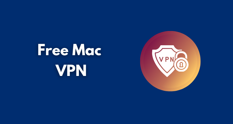 Free Mac VPN: Secure Internet, Anonymous Browsing