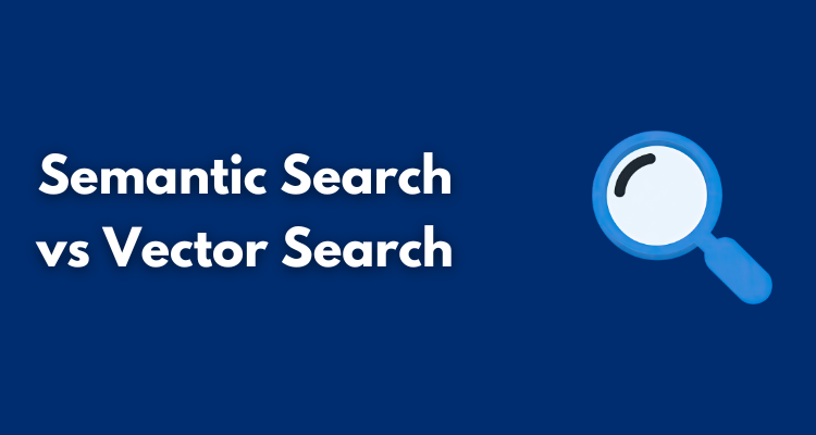 Semantic Search vs Vector Search