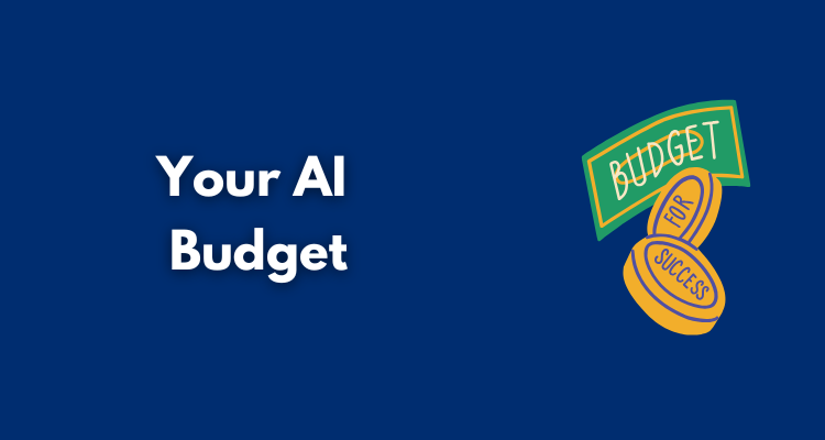 Your AI Budget