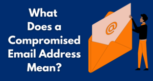 What Does a Compromised Email Address Mean?