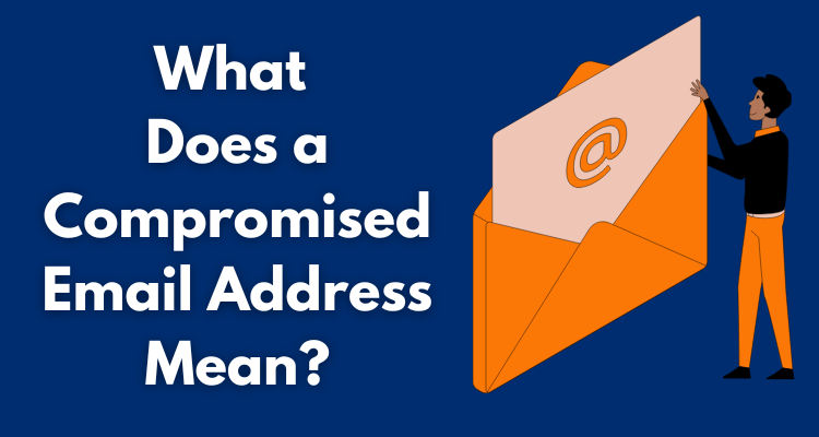 What Does a Compromised Email Address Mean?
