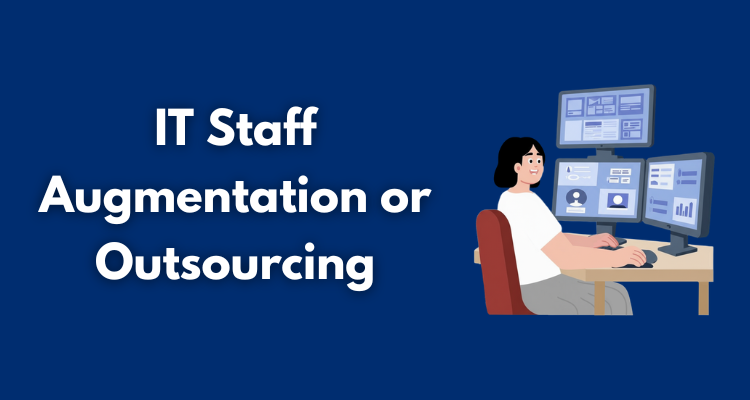IT Staff Augmentation Over Full Outsourcing